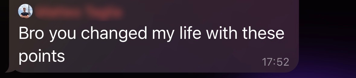 Client message: Bro you changed my life with these points